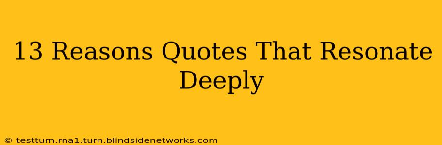 13 Reasons Quotes That Resonate Deeply