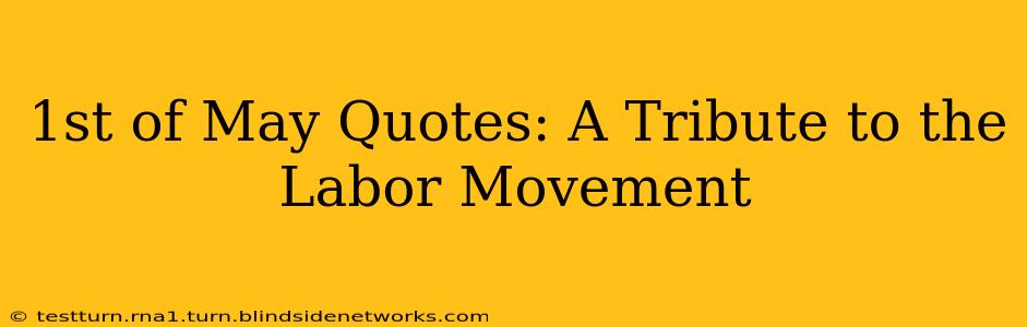1st of May Quotes: A Tribute to the Labor Movement
