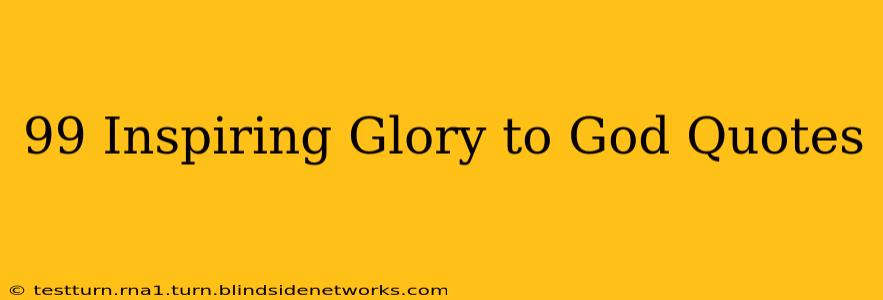 99 Inspiring Glory to God Quotes