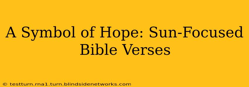 A Symbol of Hope: Sun-Focused Bible Verses