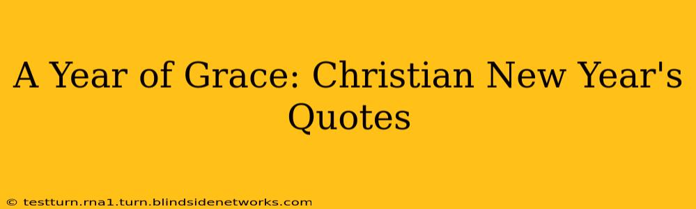 A Year of Grace: Christian New Year's Quotes