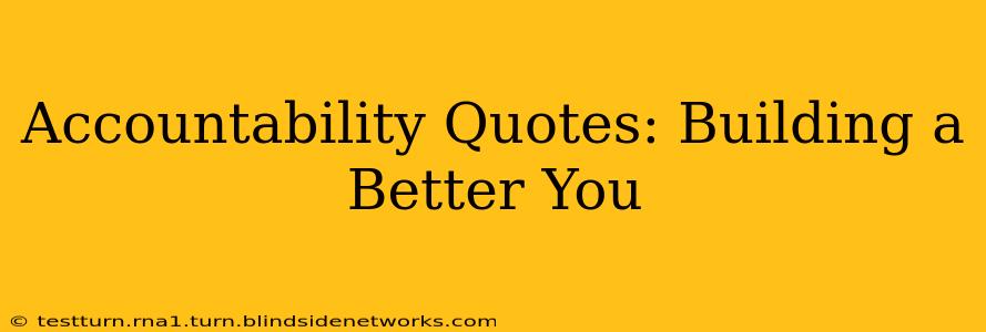 Accountability Quotes: Building a Better You