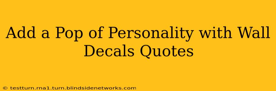 Add a Pop of Personality with Wall Decals Quotes