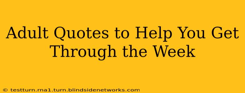 Adult Quotes to Help You Get Through the Week