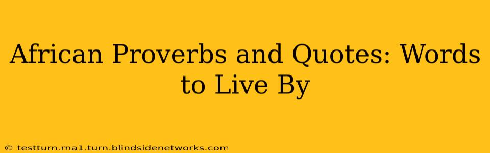 African Proverbs and Quotes: Words to Live By