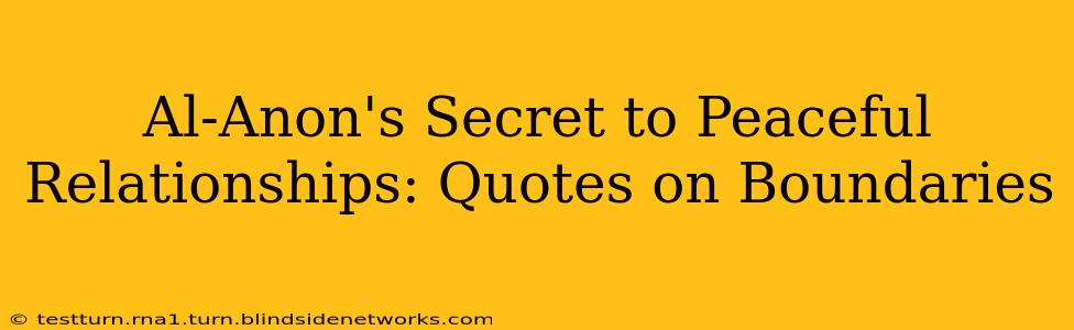Al-Anon's Secret to Peaceful Relationships: Quotes on Boundaries
