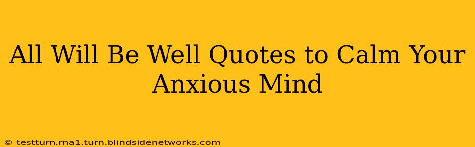 All Will Be Well Quotes to Calm Your Anxious Mind