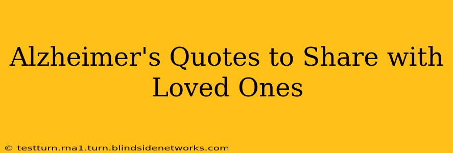 Alzheimer's Quotes to Share with Loved Ones