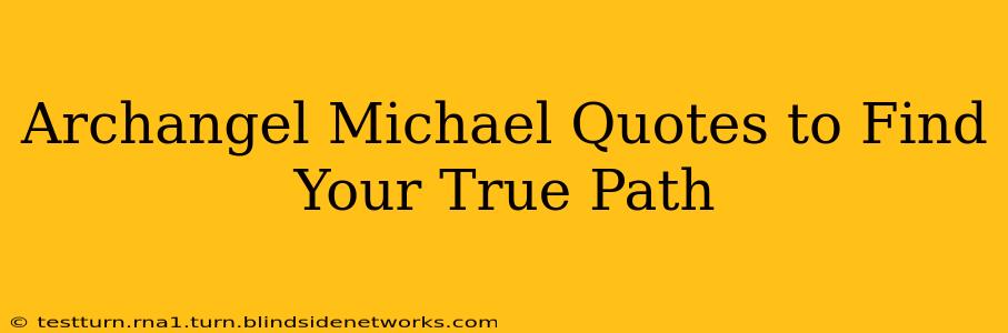 Archangel Michael Quotes to Find Your True Path