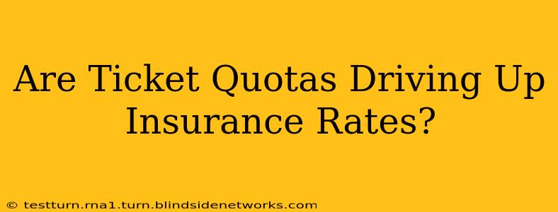 Are Ticket Quotas Driving Up Insurance Rates?