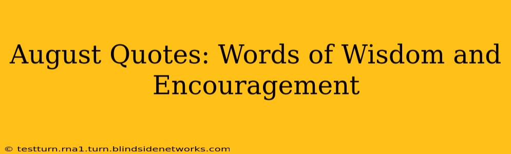 August Quotes: Words of Wisdom and Encouragement