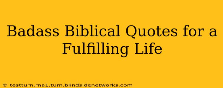 Badass Biblical Quotes for a Fulfilling Life