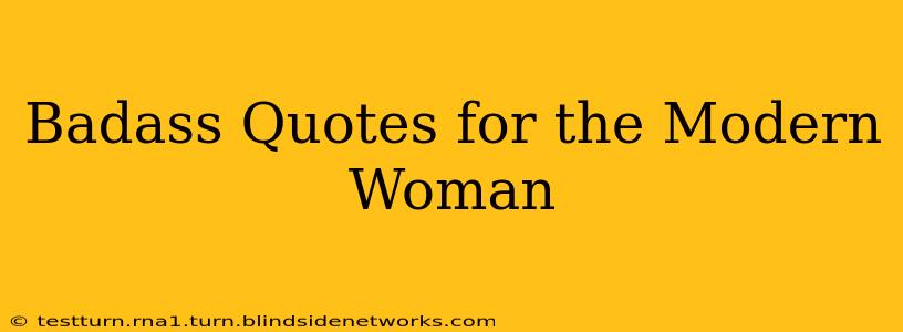 Badass Quotes for the Modern Woman