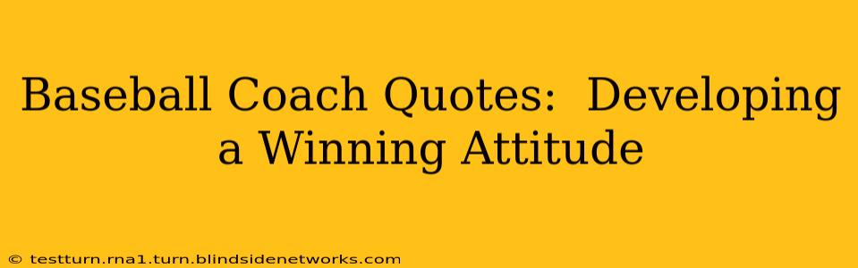 Baseball Coach Quotes:  Developing a Winning Attitude