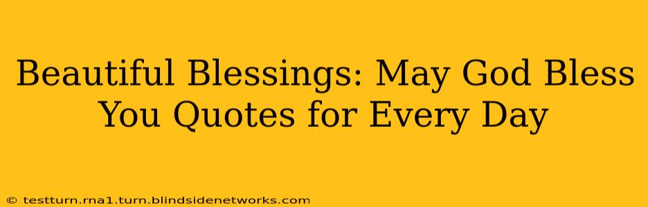 Beautiful Blessings: May God Bless You Quotes for Every Day