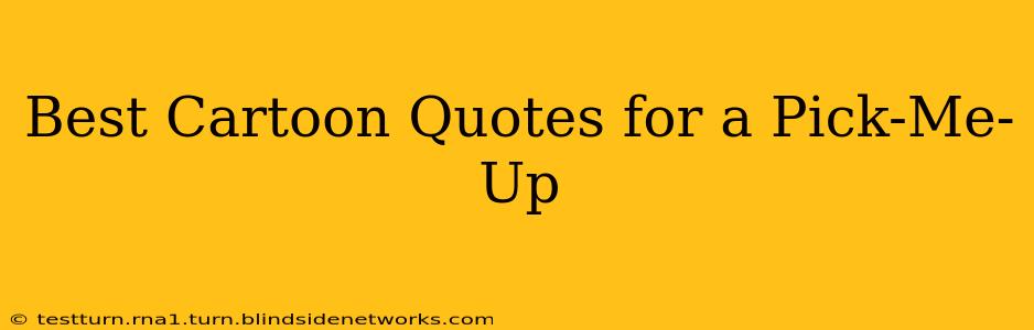 Best Cartoon Quotes for a Pick-Me-Up