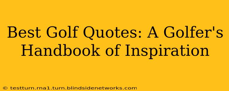 Best Golf Quotes: A Golfer's Handbook of Inspiration