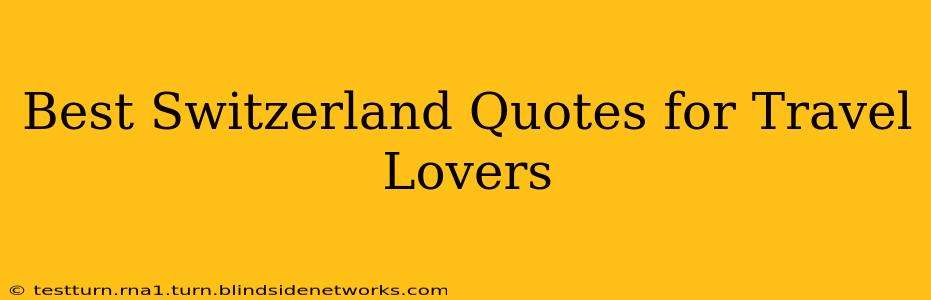 Best Switzerland Quotes for Travel Lovers