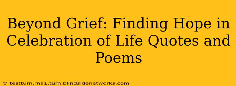 Beyond Grief: Finding Hope in Celebration of Life Quotes and Poems