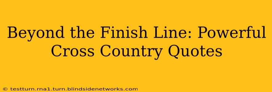 Beyond the Finish Line: Powerful Cross Country Quotes