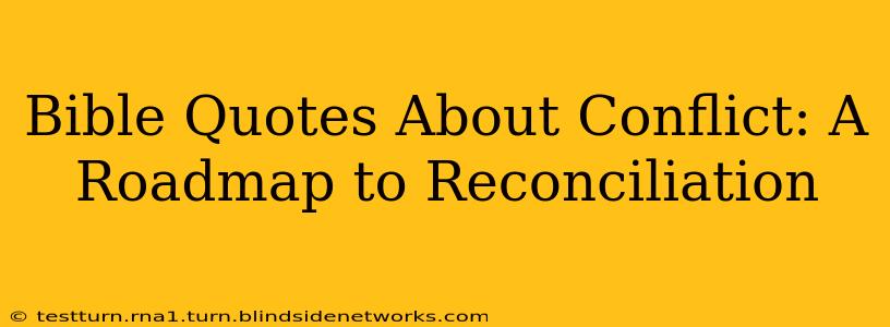 Bible Quotes About Conflict: A Roadmap to Reconciliation