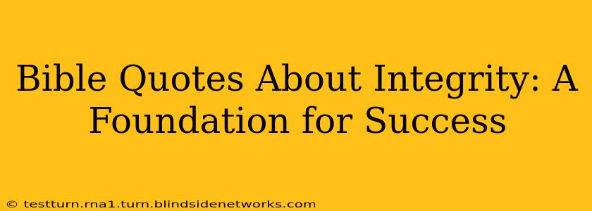 Bible Quotes About Integrity: A Foundation for Success