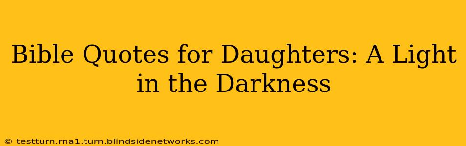 Bible Quotes for Daughters: A Light in the Darkness