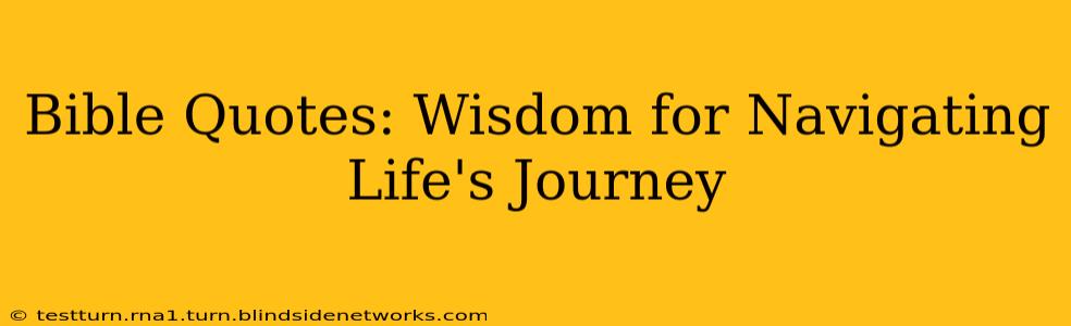 Bible Quotes: Wisdom for Navigating Life's Journey