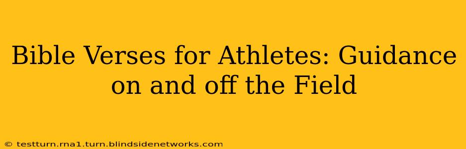 Bible Verses for Athletes: Guidance on and off the Field