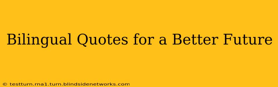 Bilingual Quotes for a Better Future