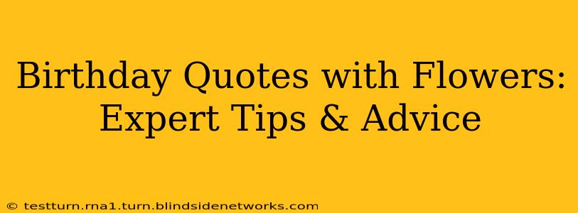 Birthday Quotes with Flowers: Expert Tips & Advice