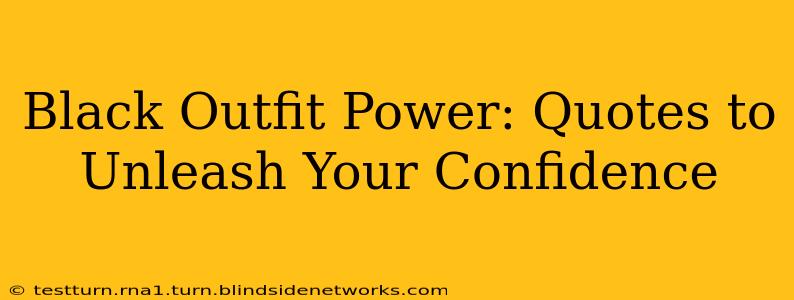Black Outfit Power: Quotes to Unleash Your Confidence