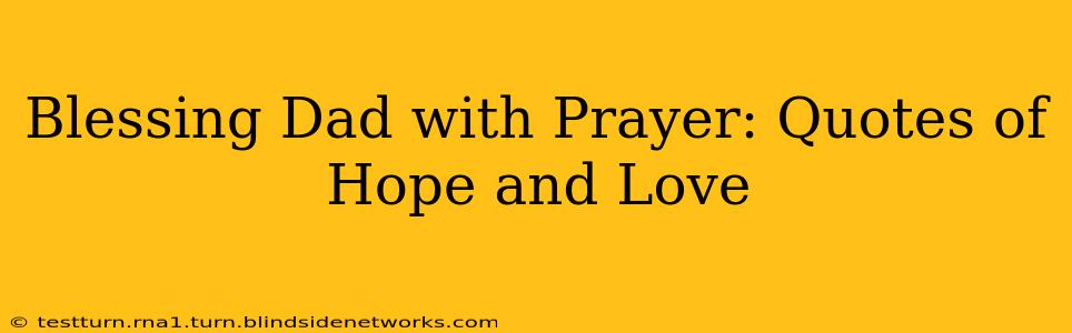 Blessing Dad with Prayer: Quotes of Hope and Love