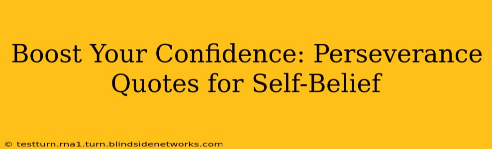 Boost Your Confidence: Perseverance Quotes for Self-Belief