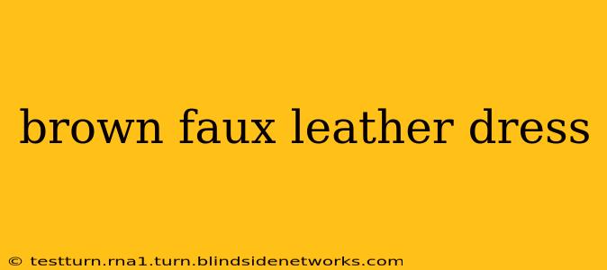 brown faux leather dress