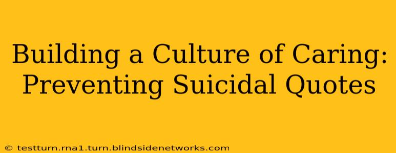 Building a Culture of Caring: Preventing Suicidal Quotes