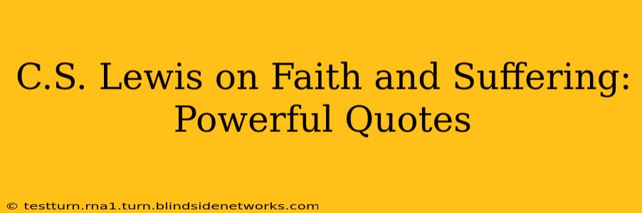 C.S. Lewis on Faith and Suffering: Powerful Quotes