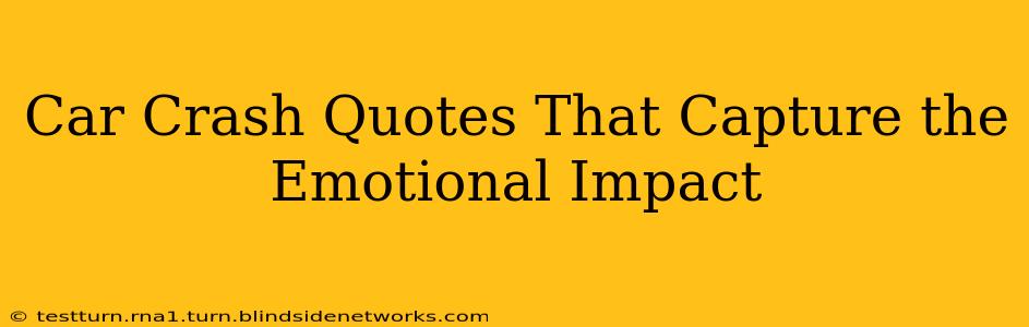 Car Crash Quotes That Capture the Emotional Impact