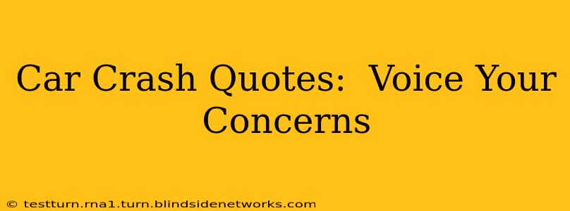 Car Crash Quotes:  Voice Your Concerns