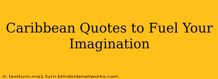 Caribbean Quotes to Fuel Your Imagination