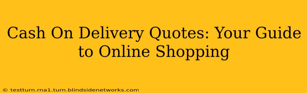 Cash On Delivery Quotes: Your Guide to Online Shopping