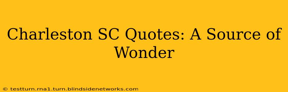 Charleston SC Quotes: A Source of Wonder