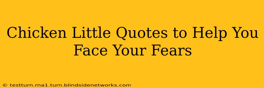 Chicken Little Quotes to Help You Face Your Fears