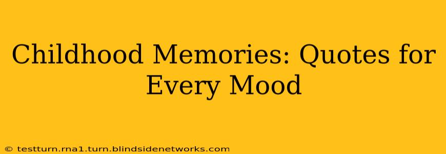 Childhood Memories: Quotes for Every Mood