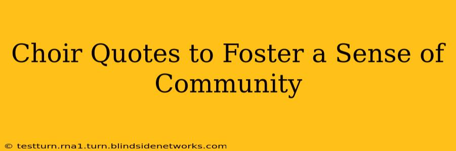 Choir Quotes to Foster a Sense of Community