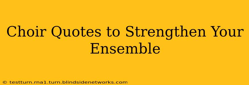Choir Quotes to Strengthen Your Ensemble