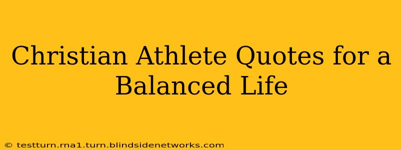 Christian Athlete Quotes for a Balanced Life