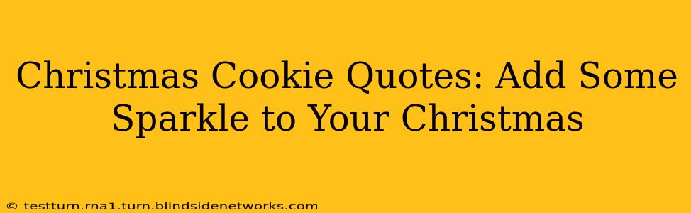 Christmas Cookie Quotes: Add Some Sparkle to Your Christmas