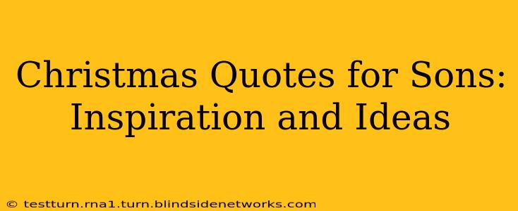 Christmas Quotes for Sons: Inspiration and Ideas