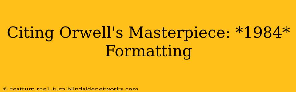 Citing Orwell's Masterpiece: *1984* Formatting